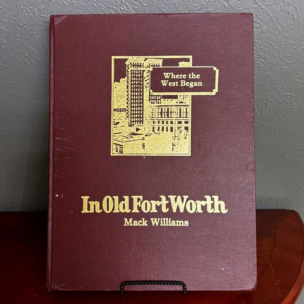 In Old Fort Worth: Story Of a City & Its People 76-77 Mack Williams Autographed